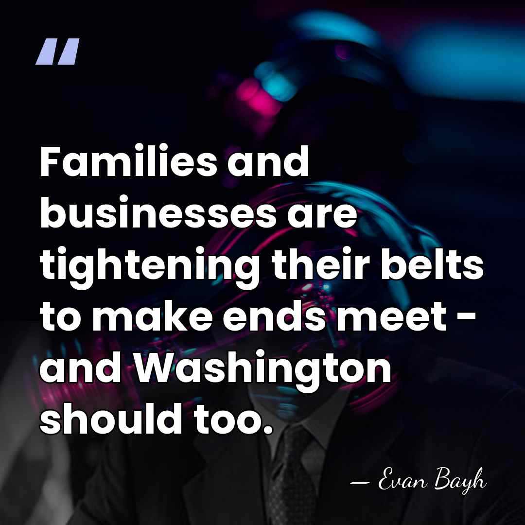 Families and businesses are tightening their belts to make ends meet -&hellip; - Evan Bayh