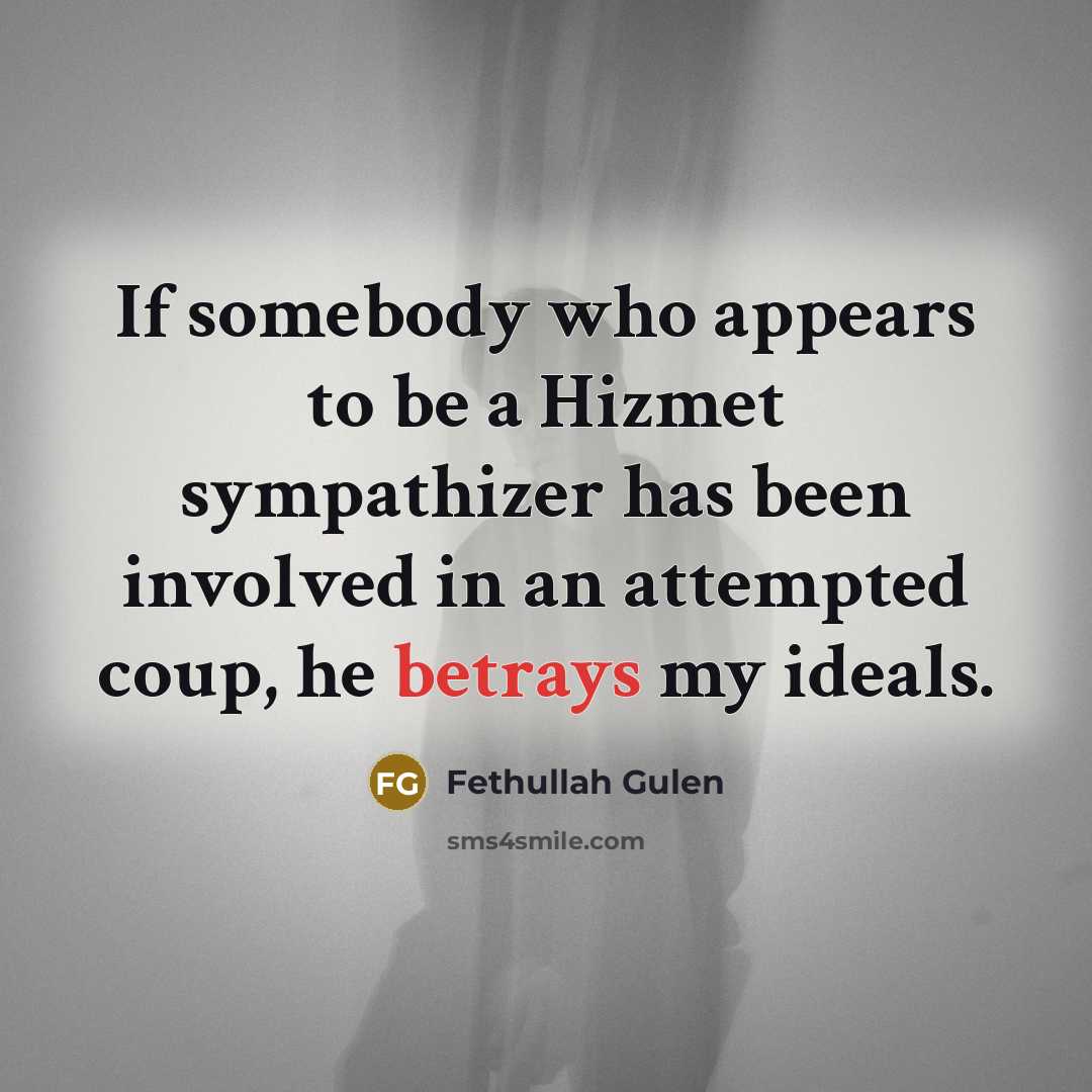 “If somebody who appears to be a Hizmet sympathizer has…” quote by Fethullah Gulen