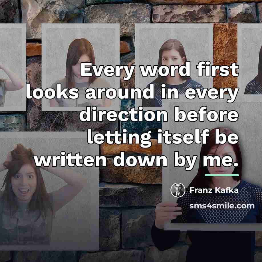 “Every word first looks around in every direction before letting…” quote by Franz Kafka