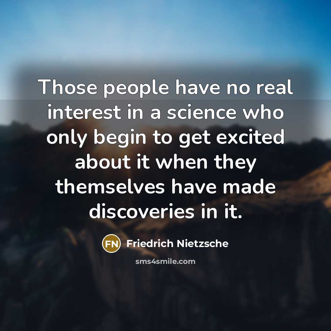 “Those people have no real interest in a science who…” quote by Friedrich Nietzsche