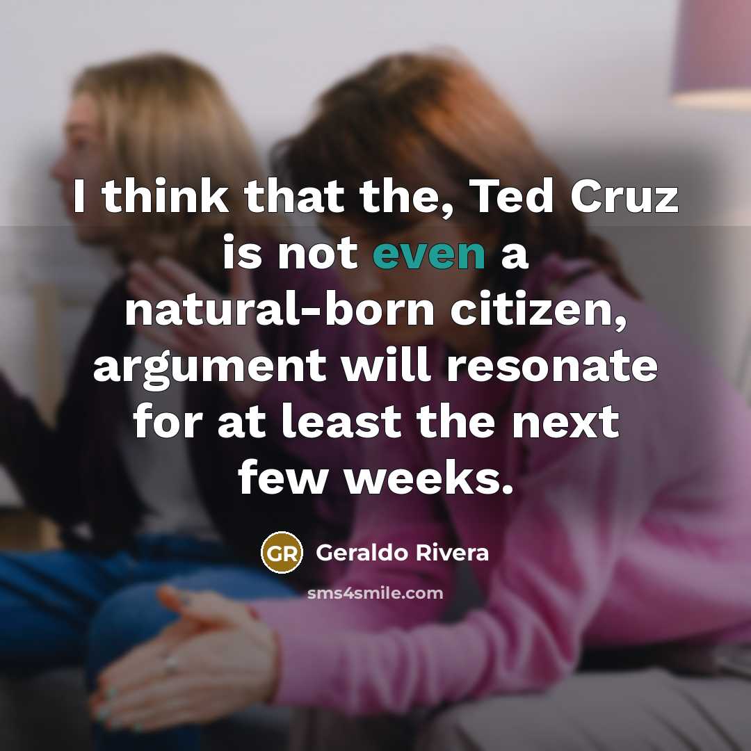 “I think that the, Ted Cruz is not even a…” quote by Geraldo Rivera
