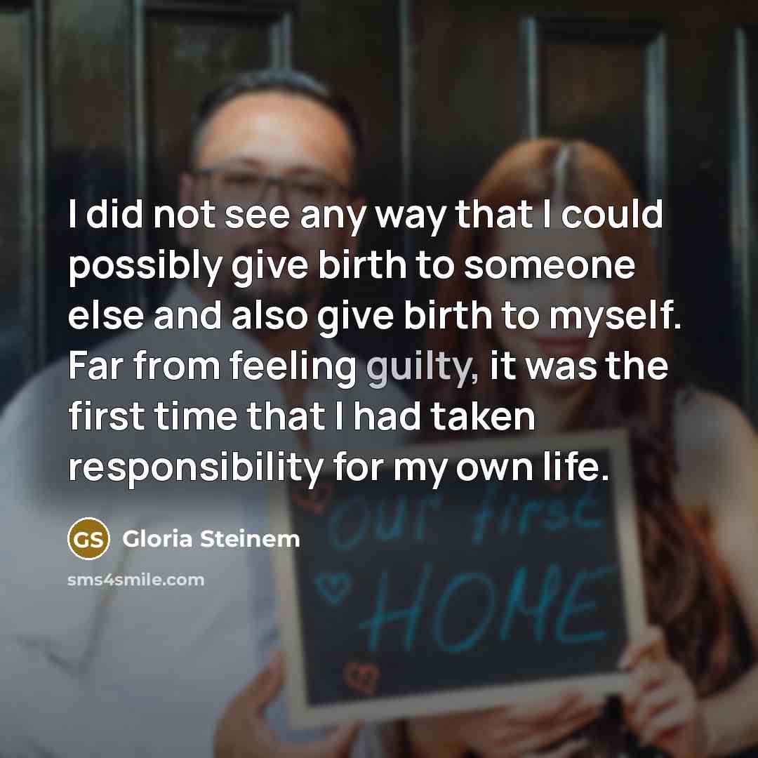 “I did not see any way that I could possibly…” quote by Gloria Steinem