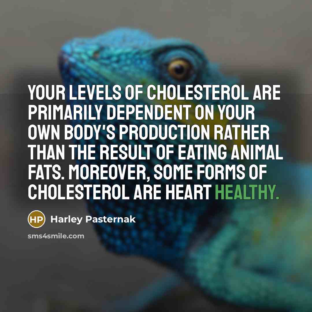 “Your levels of cholesterol are primarily dependent on your own…” quote by Harley Pasternak