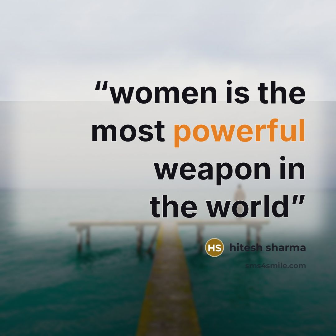“women is the most powerful weapon in the world” quote by hitesh sharma