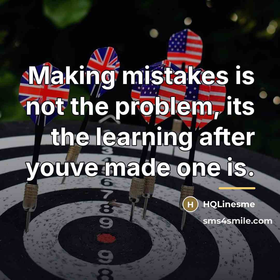“Making mistakes is not the problem, its the learning after…” quote by HQLinesme