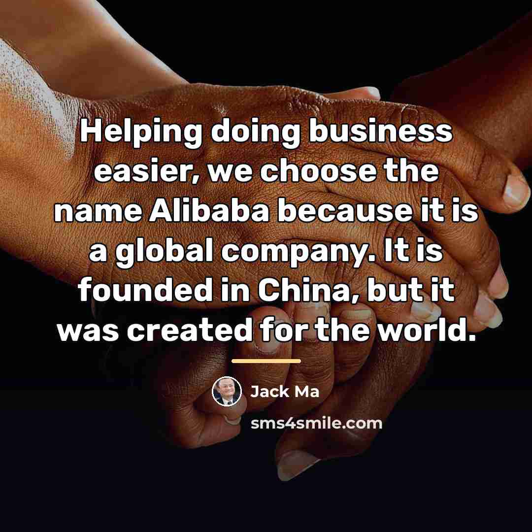 “Helping doing business easier, we choose the name Alibaba because…” quote by Jack Ma