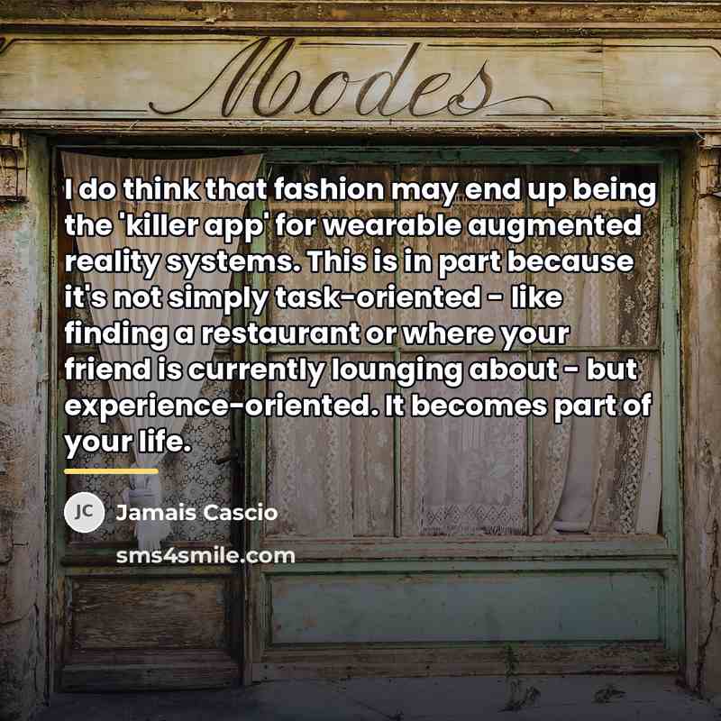 “I do think that fashion may end up being the…” quote by Jamais Cascio