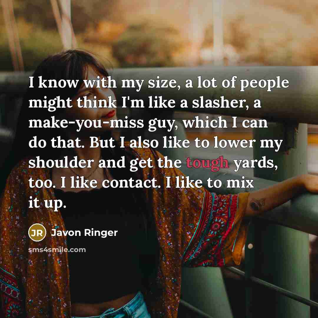 “I know with my size, a lot of people might…” quote by Javon Ringer