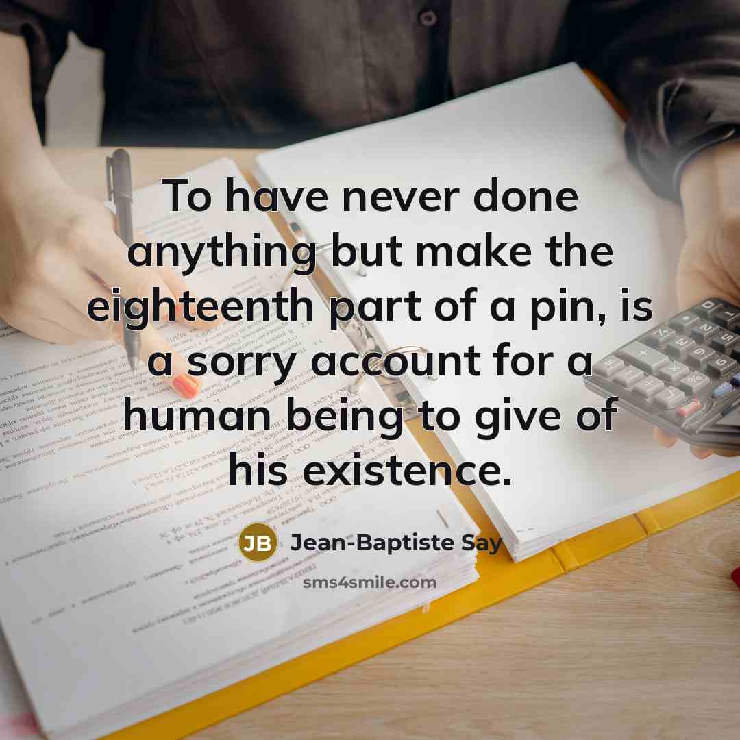 “To have never done anything but make the eighteenth part…” quote by Jean-Baptiste Say