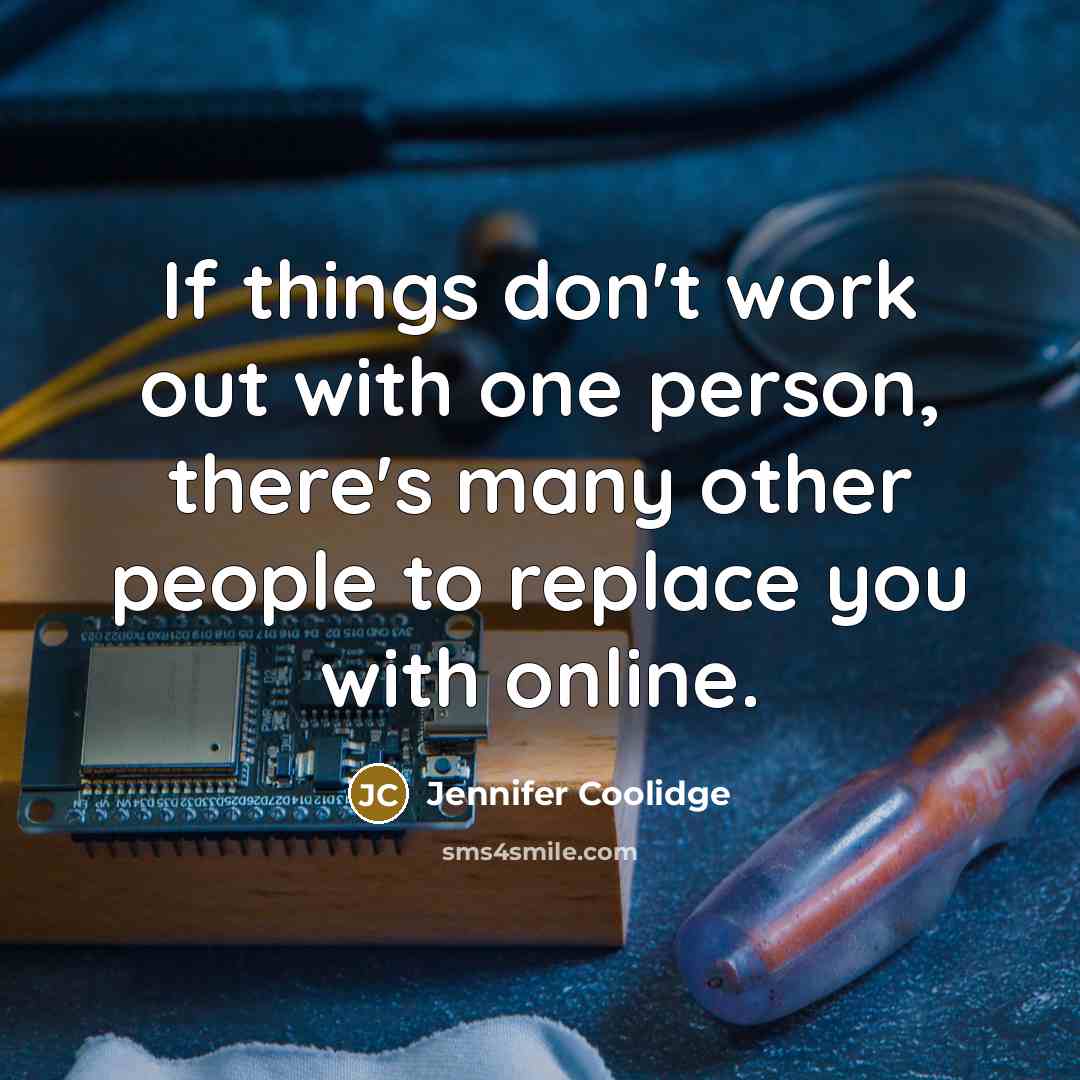 “If things don't work out with one person, there's many…” quote by Jennifer Coolidge