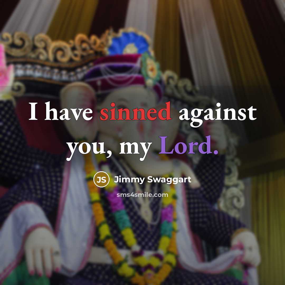 “I have sinned against you, my Lord.…” quote by Jimmy Swaggart