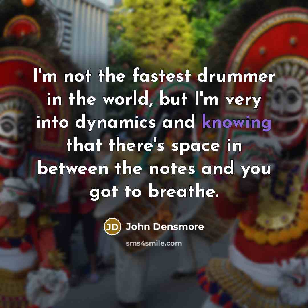 “I'm not the fastest drummer in the world, but I'm…” quote by John Densmore