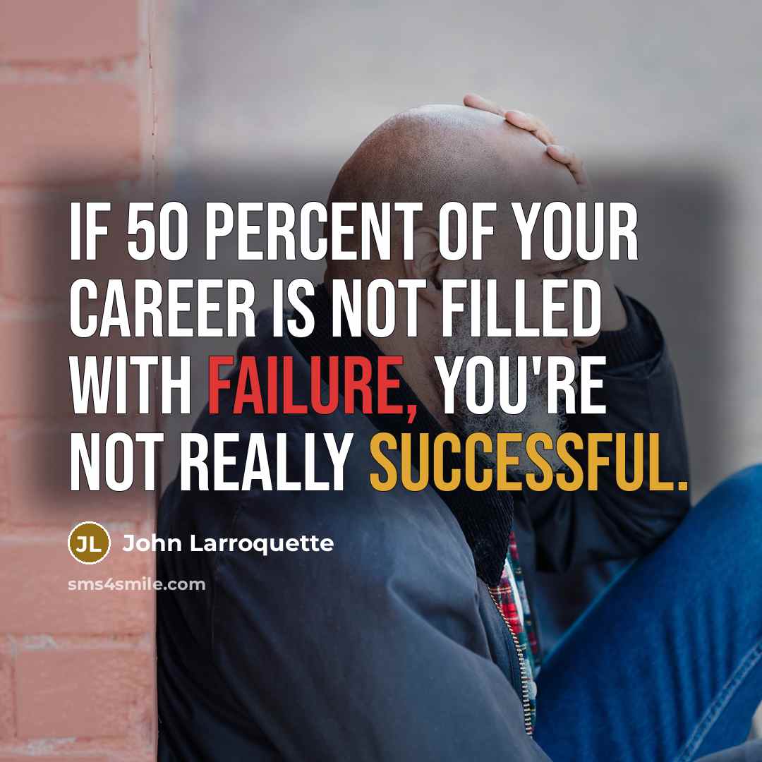 “If 50 percent of your career is not filled with…” quote by John Larroquette