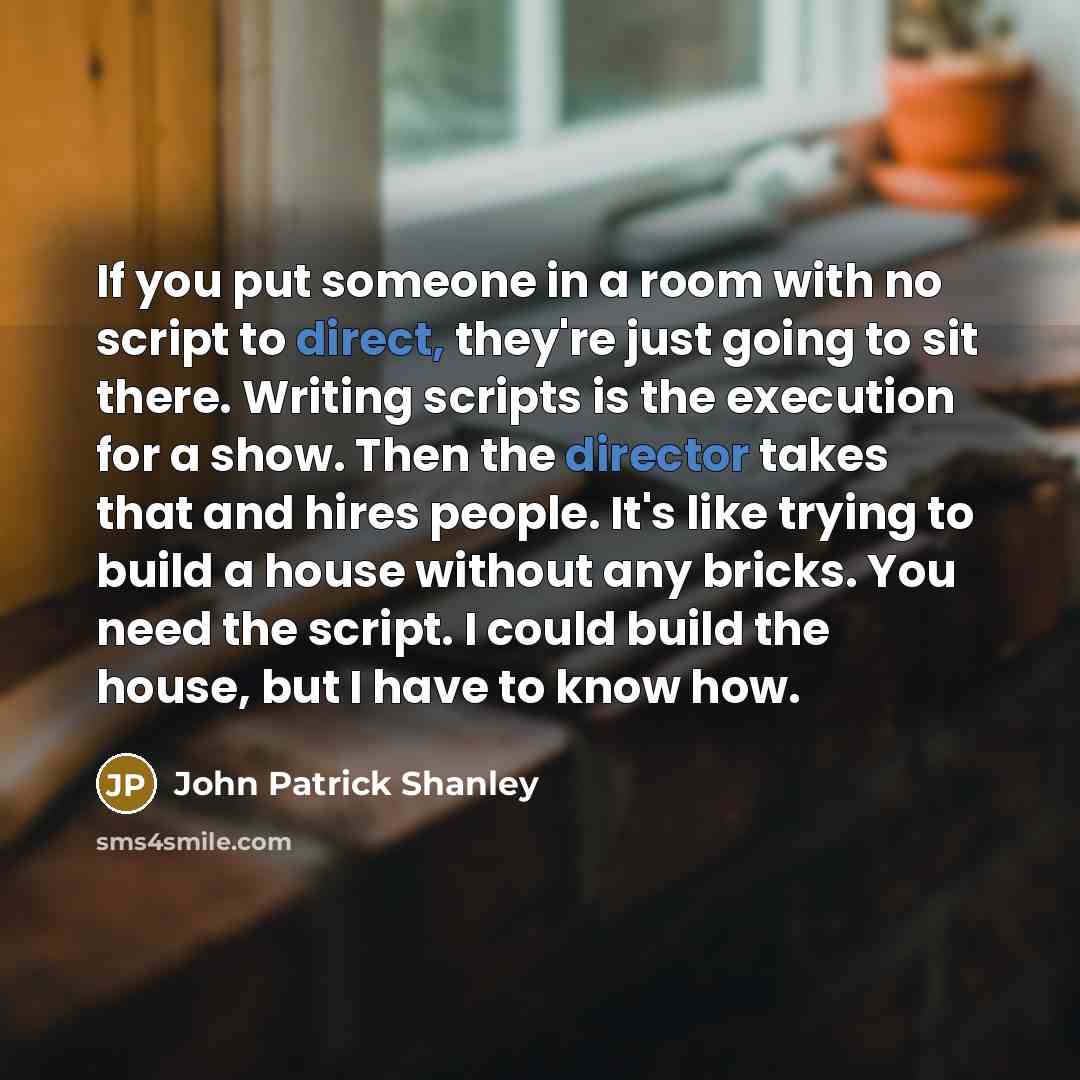 “If you put someone in a room with no script…” quote by John Patrick Shanley