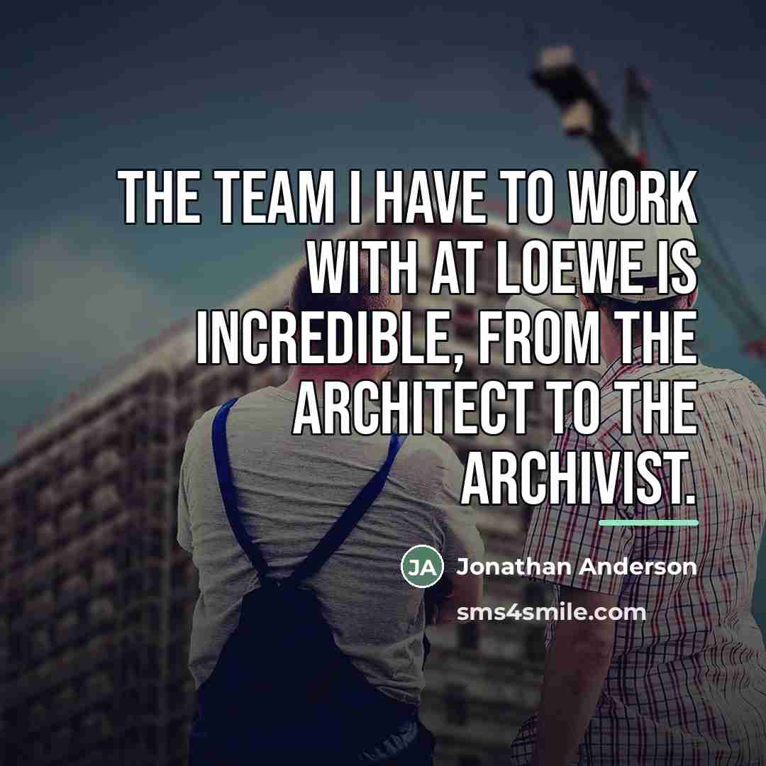“The team I have to work with at Loewe is…” quote by Jonathan Anderson