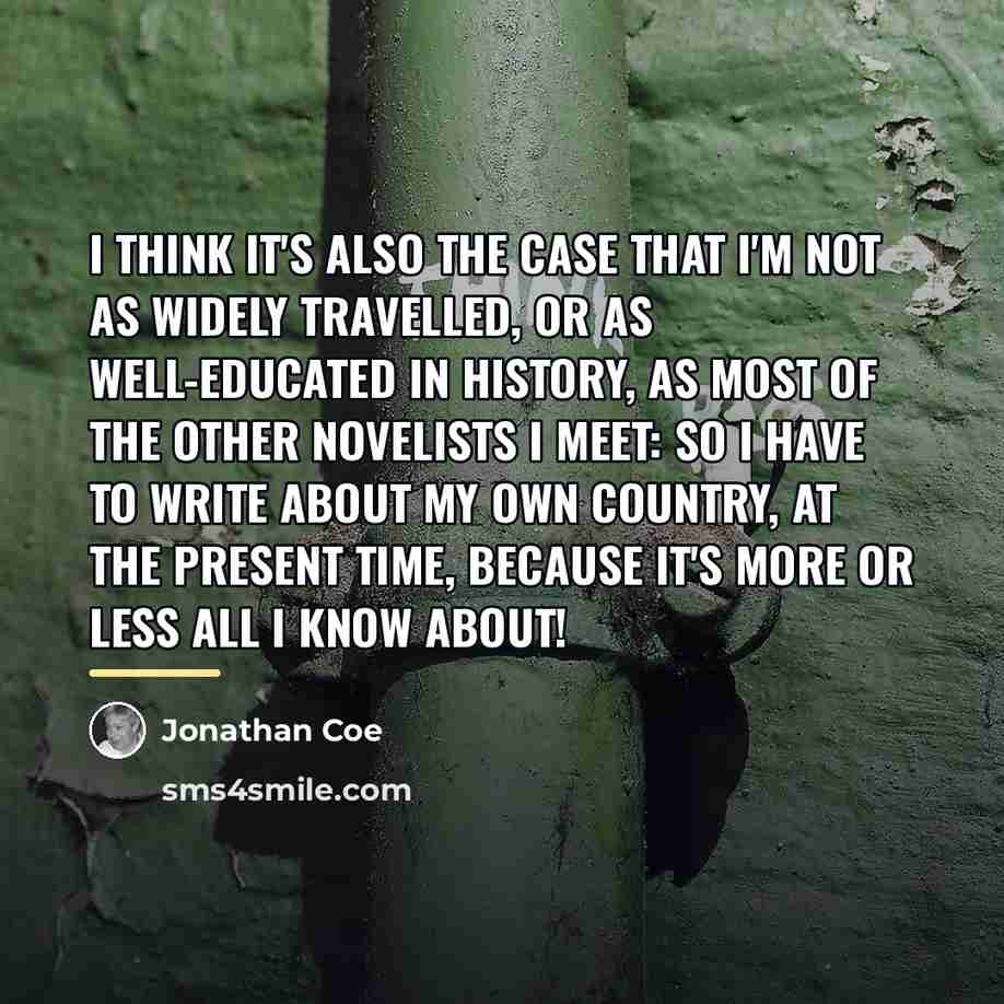“I think it's also the case that I'm not as…” quote by Jonathan Coe