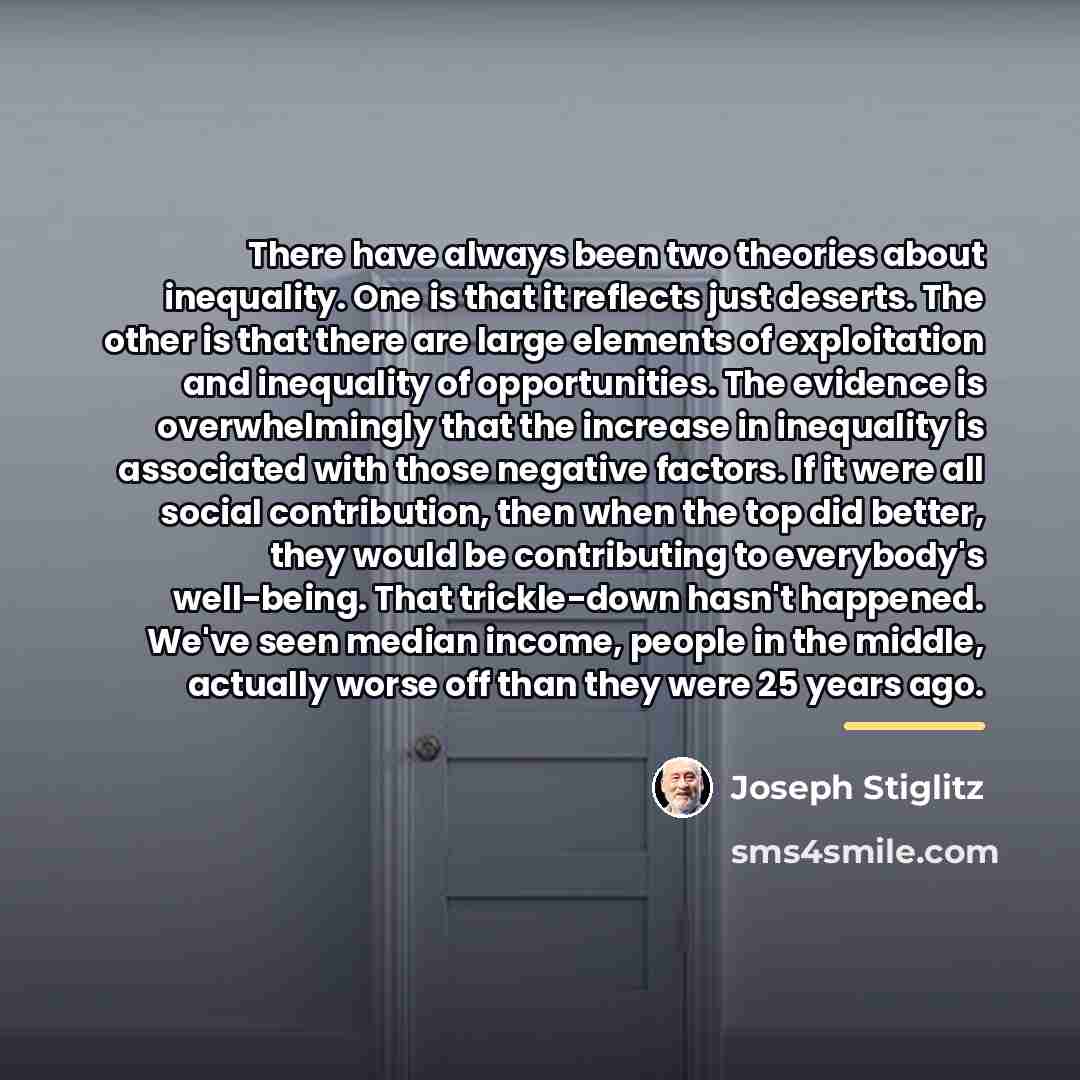 “There have always been two theories about inequality. One is…” quote by Joseph Stiglitz
