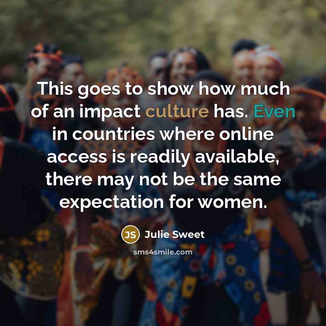 “This goes to show how much of an impact culture…” quote by Julie Sweet