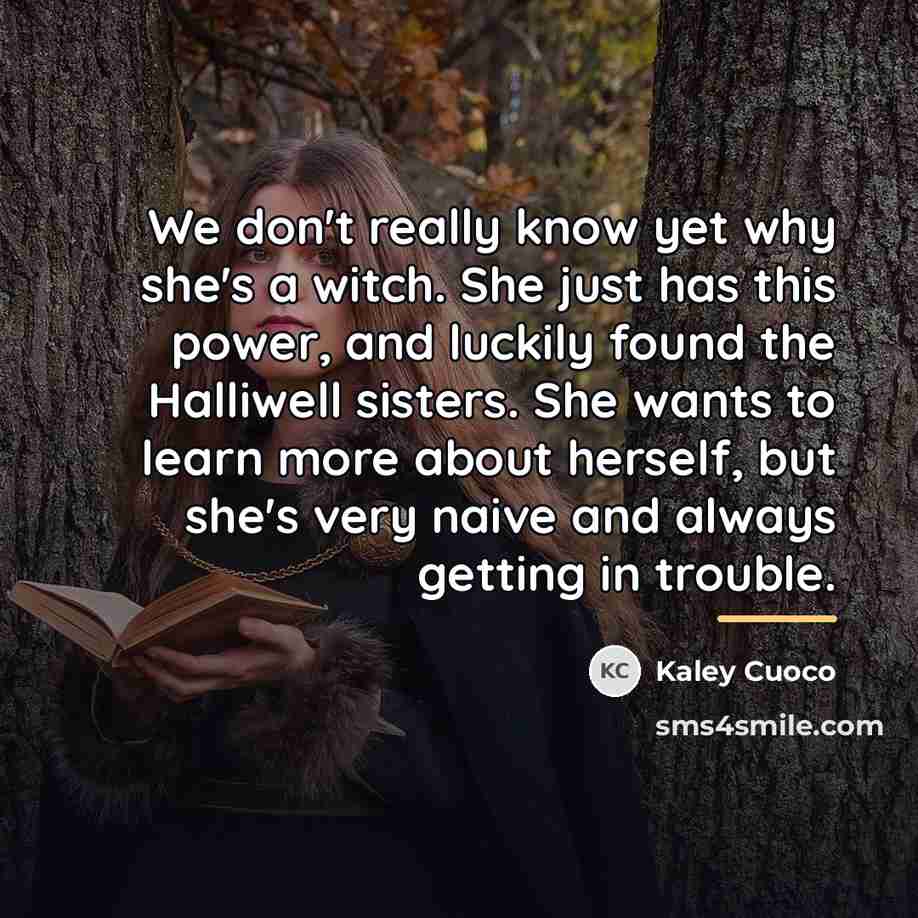 “We don't really know yet why she's a witch. She…” quote by Kaley Cuoco
