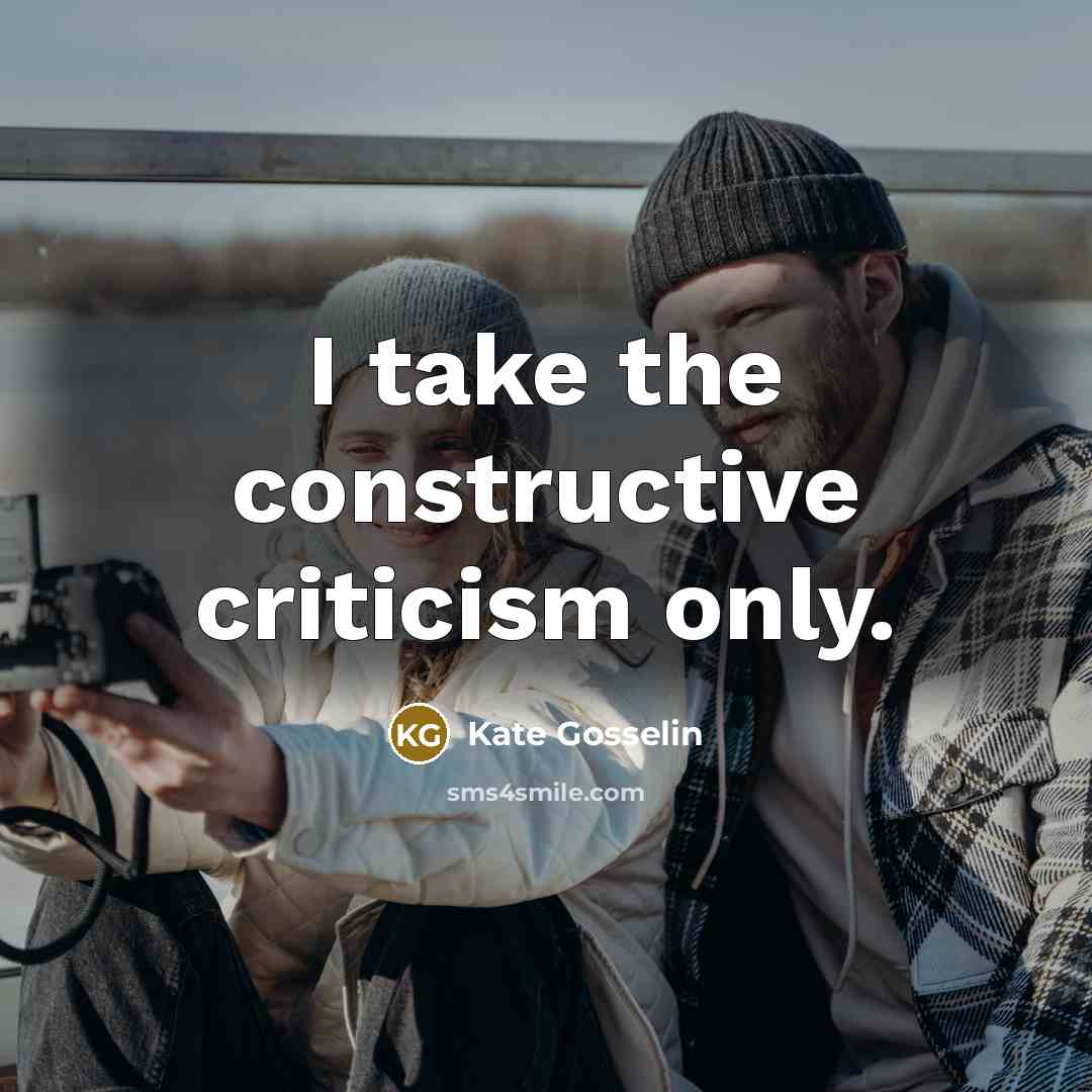“I take the constructive criticism only.…” quote by Kate Gosselin