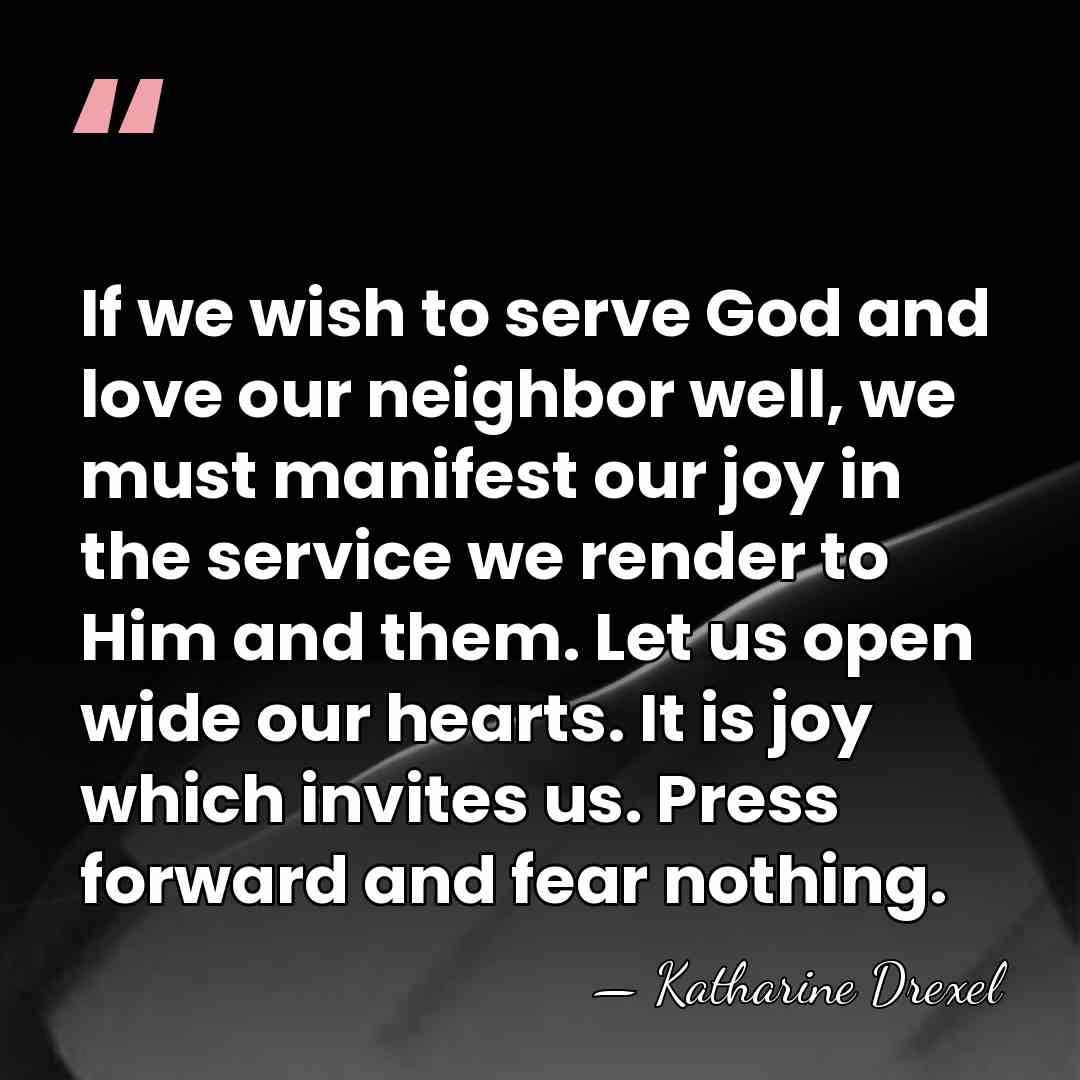 If we wish to serve God and love our neighbor well, we&hellip; - Katharine Drexel