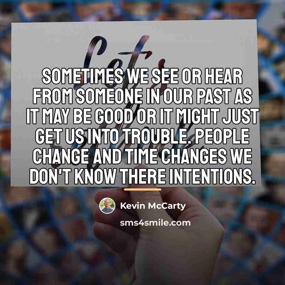 “Sometimes we see or hear from someone in our past…” quote by Kevin McCarty