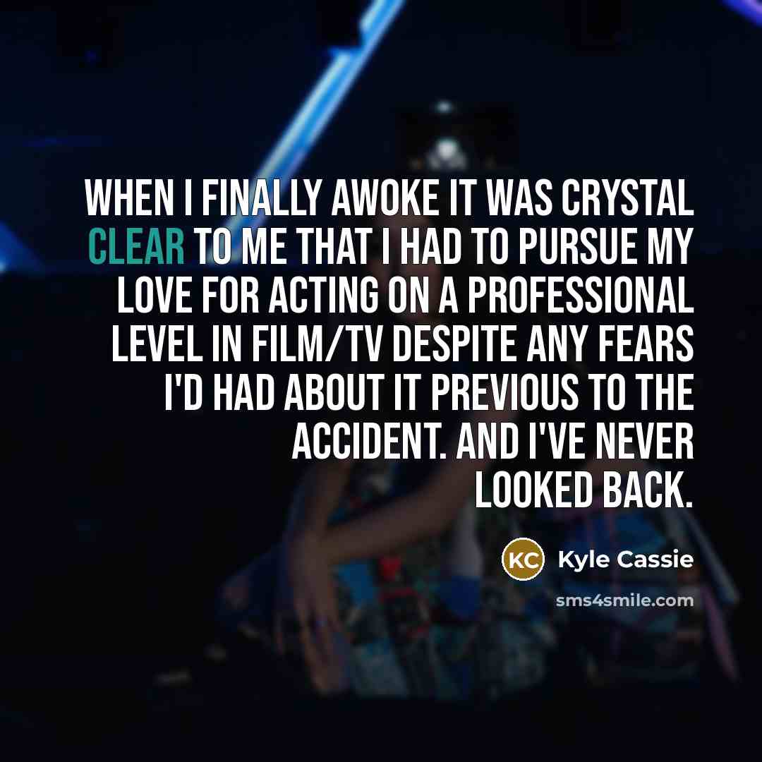 “When I finally awoke it was crystal clear to me…” quote by Kyle Cassie