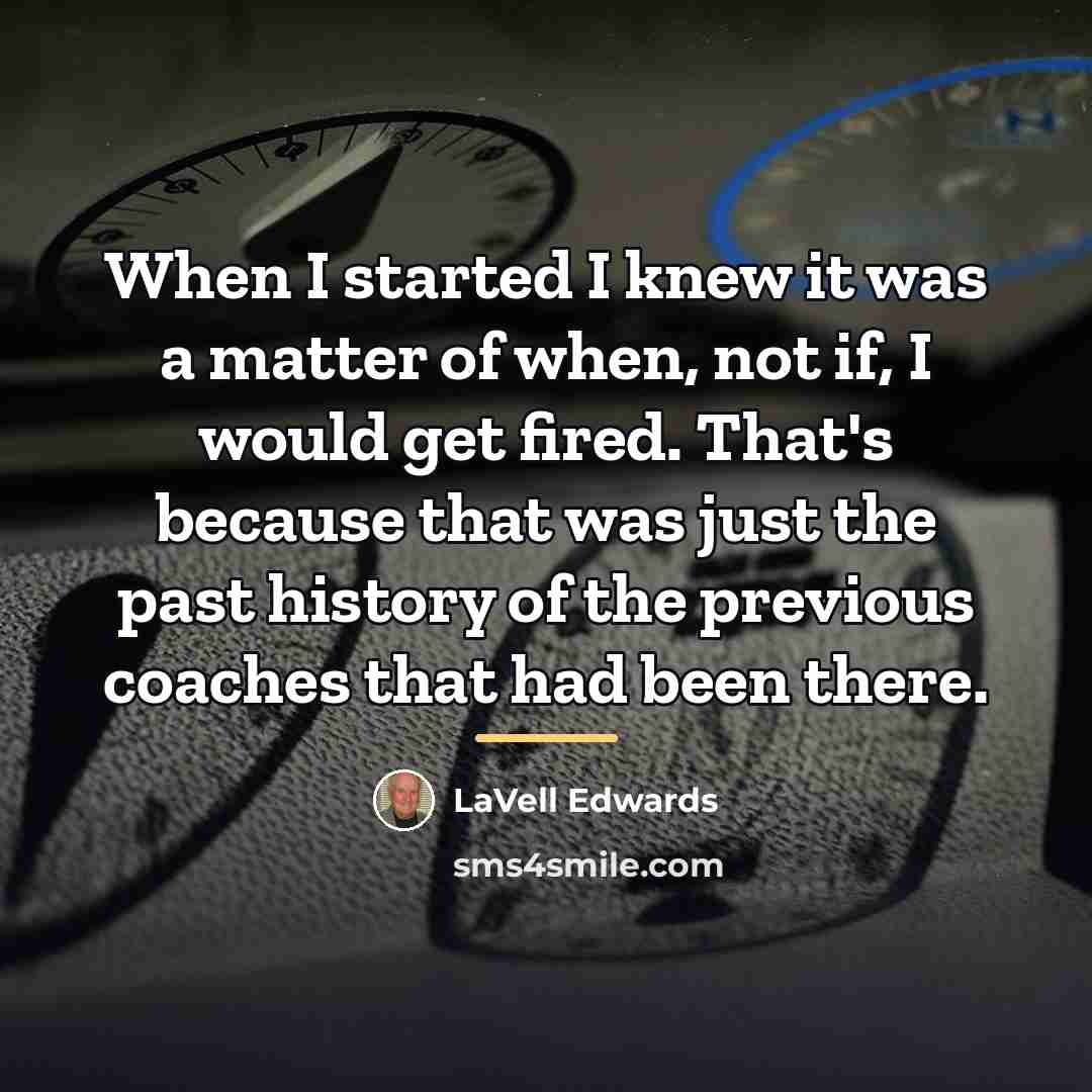 “When I started I knew it was a matter of…” quote by LaVell Edwards