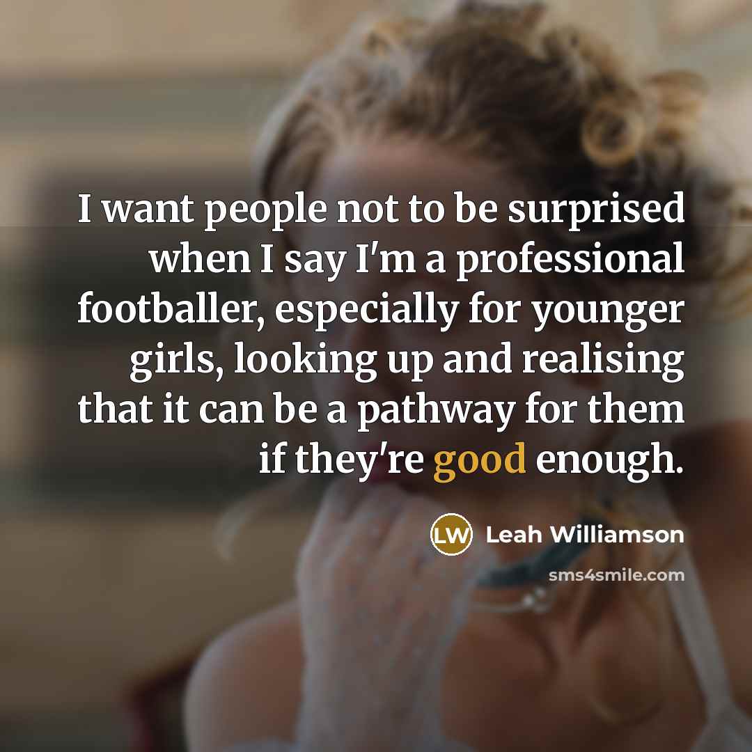 “I want people not to be surprised when I say…” quote by Leah Williamson