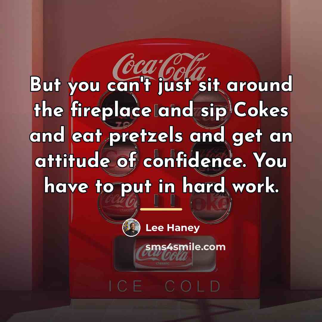 “But you can't just sit around the fireplace and sip…” quote by Lee Haney