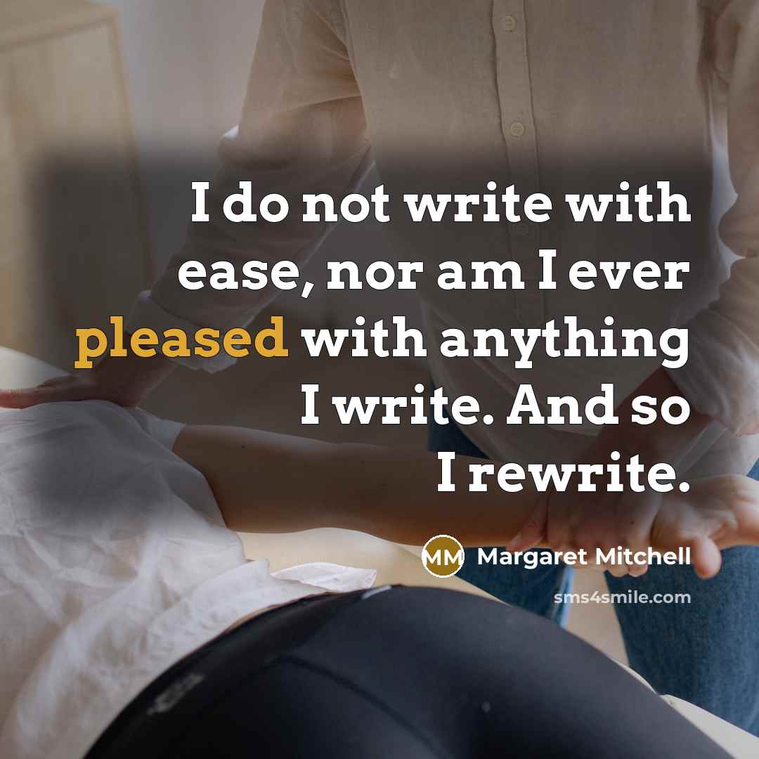“I do not write with ease, nor am I ever…” quote by Margaret Mitchell