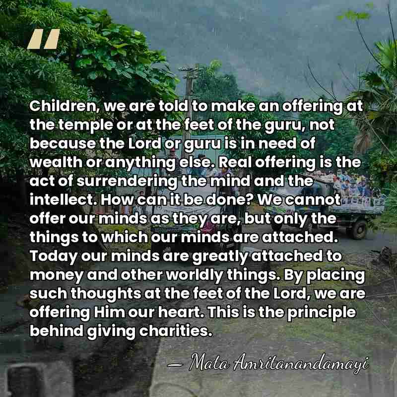 Children, we are told to make an offering at the temple or&hellip; - Mata Amritanandamayi