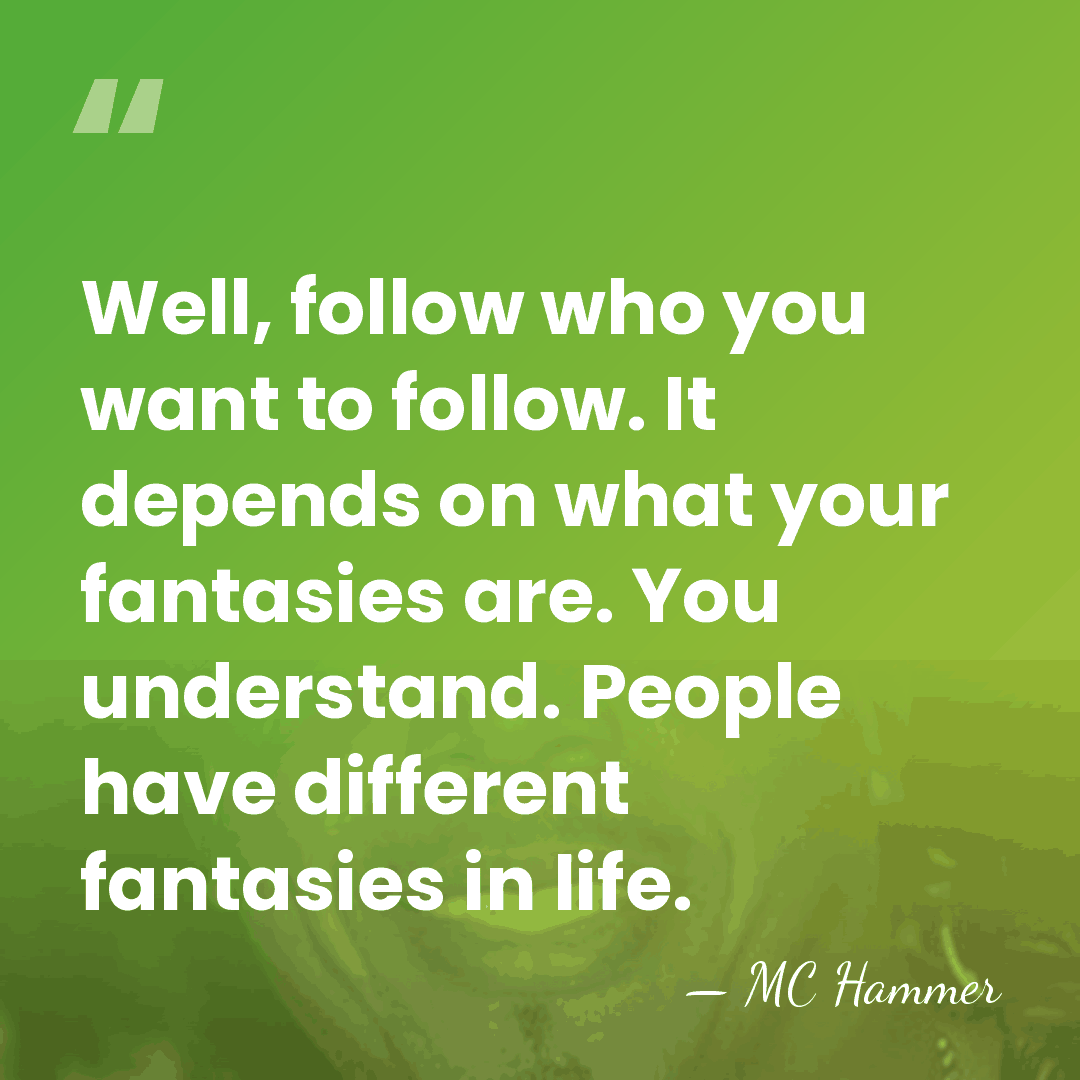 Well, follow who you want to follow. It depends on what your&hellip; - MC Hammer