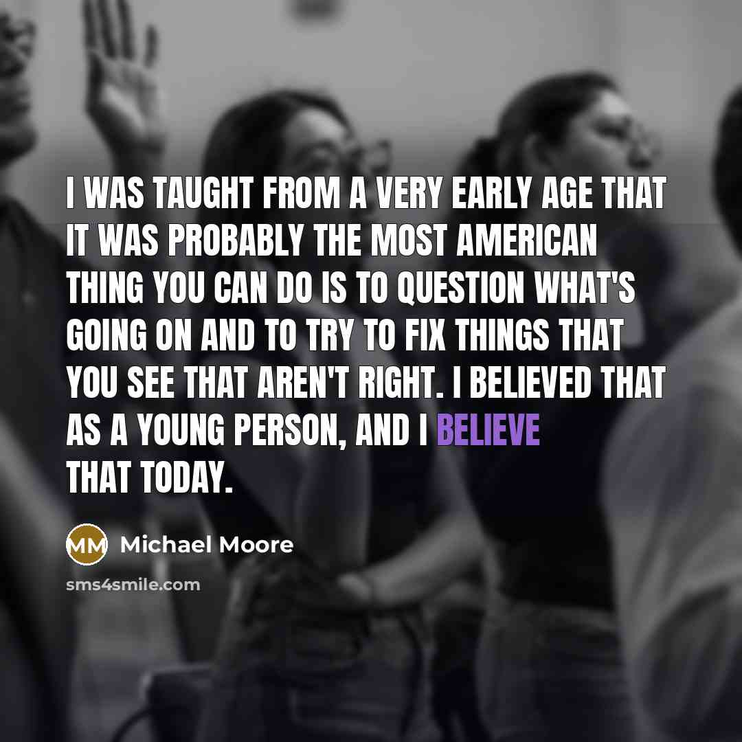 “I was taught from a very early age that it…” quote by Michael Moore