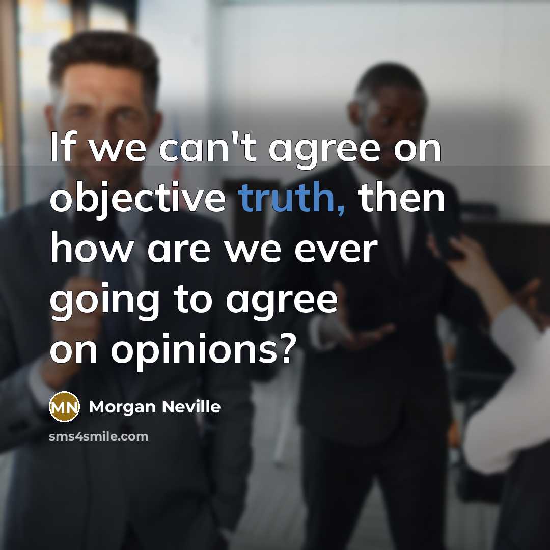 “If we can't agree on objective truth, then how are…” quote by Morgan Neville