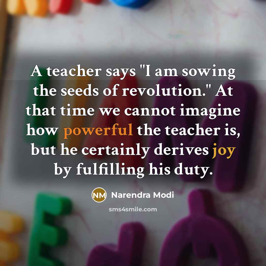 “A teacher says "I am sowing the seeds of revolution."…” quote by Narendra Modi