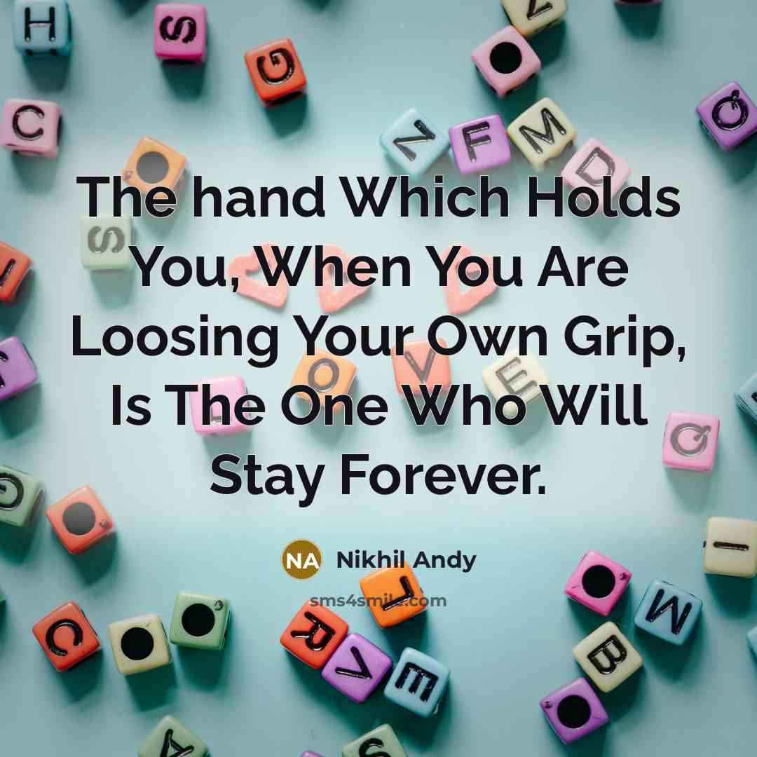 “The hand Which Holds You, When You Are Loosing Your…” quote by Nikhil Andy