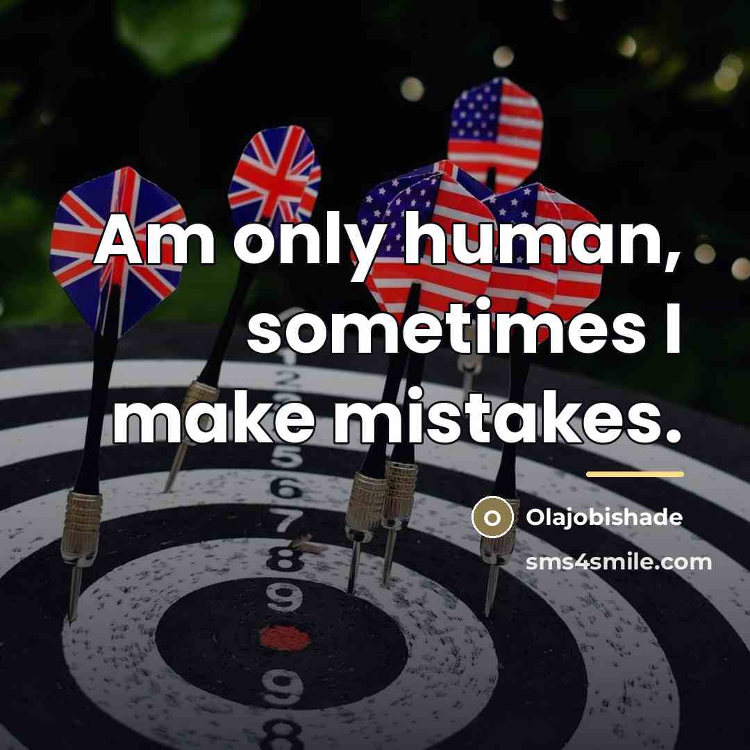“Am only human, sometimes I make mistakes.…” quote by Olajobishade