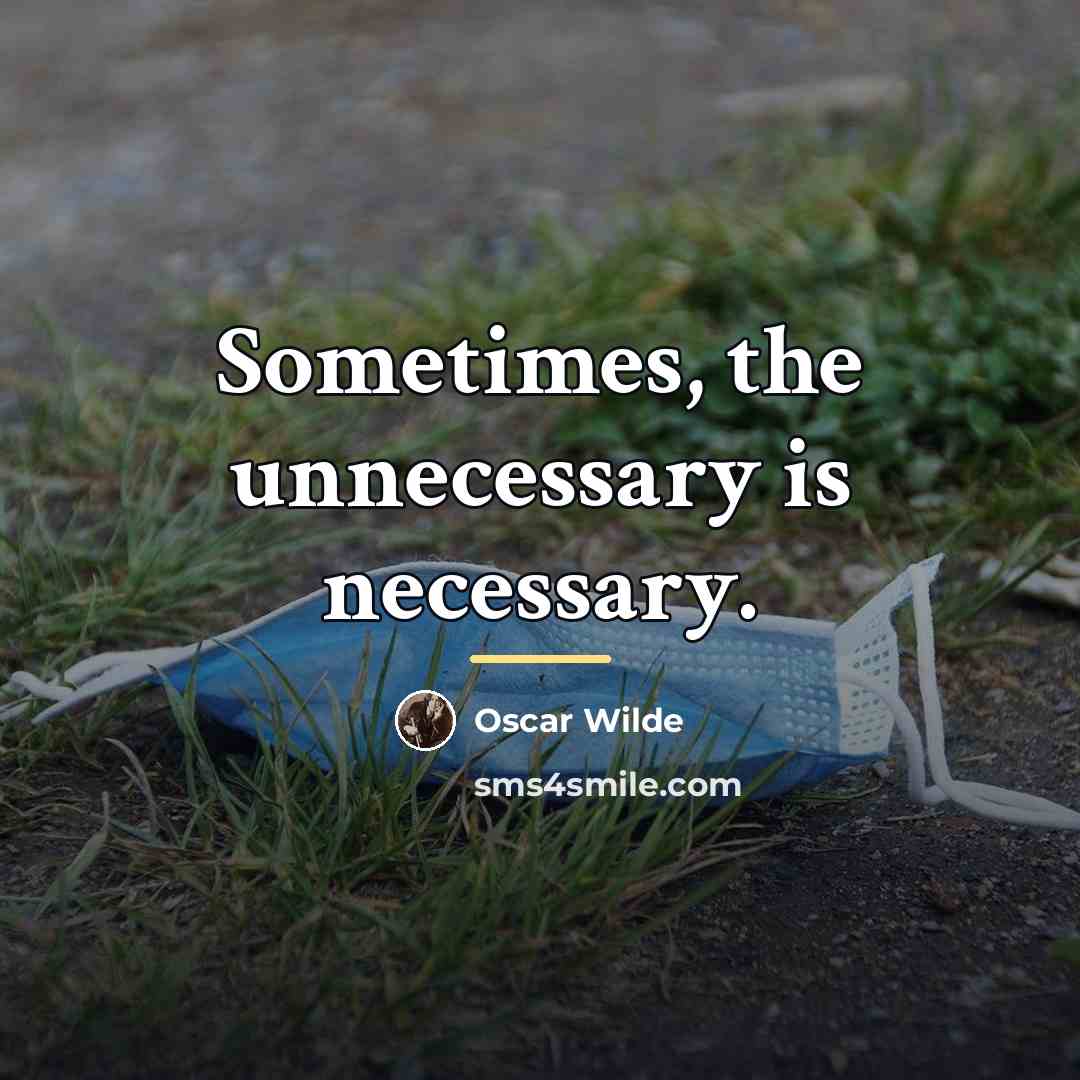 “Sometimes, the unnecessary is necessary.…” quote by Oscar Wilde