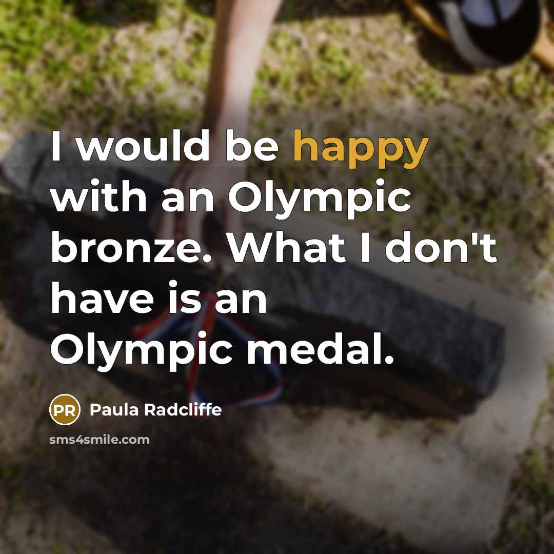 “I would be happy with an Olympic bronze. What I…” quote by Paula Radcliffe