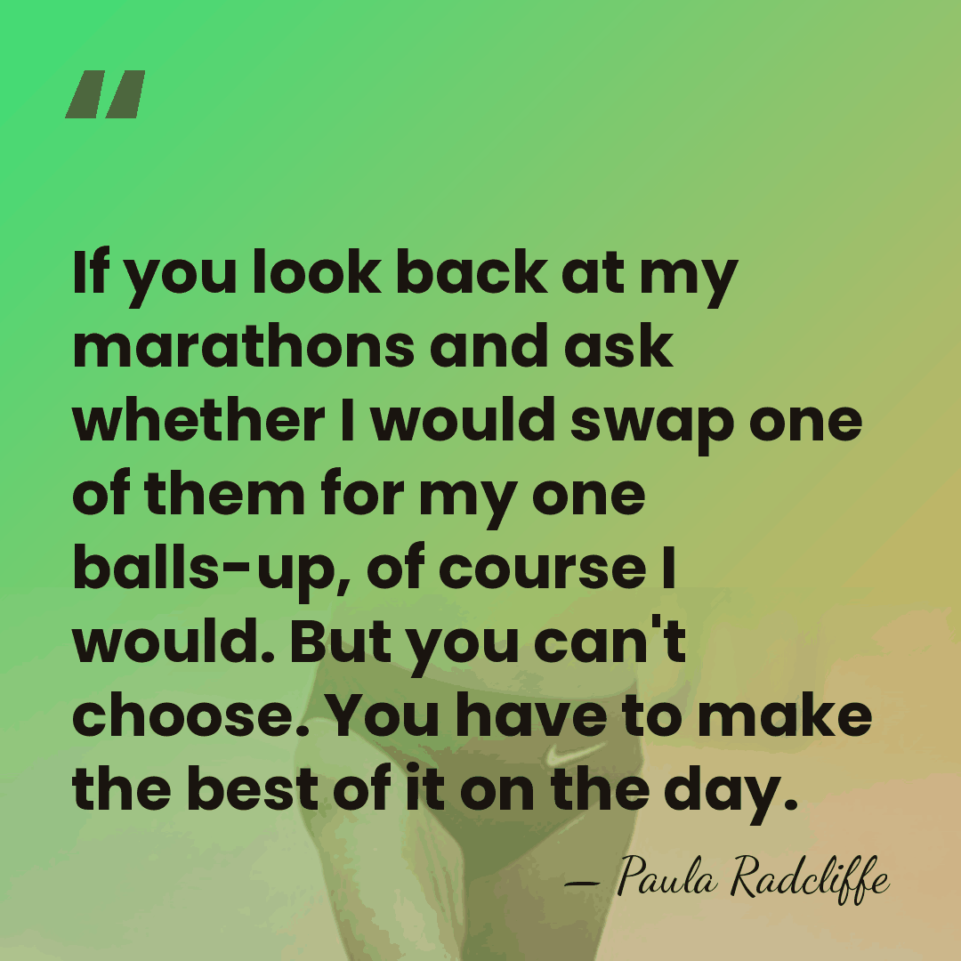 If you look back at my marathons and ask whether I would&hellip; - Paula Radcliffe