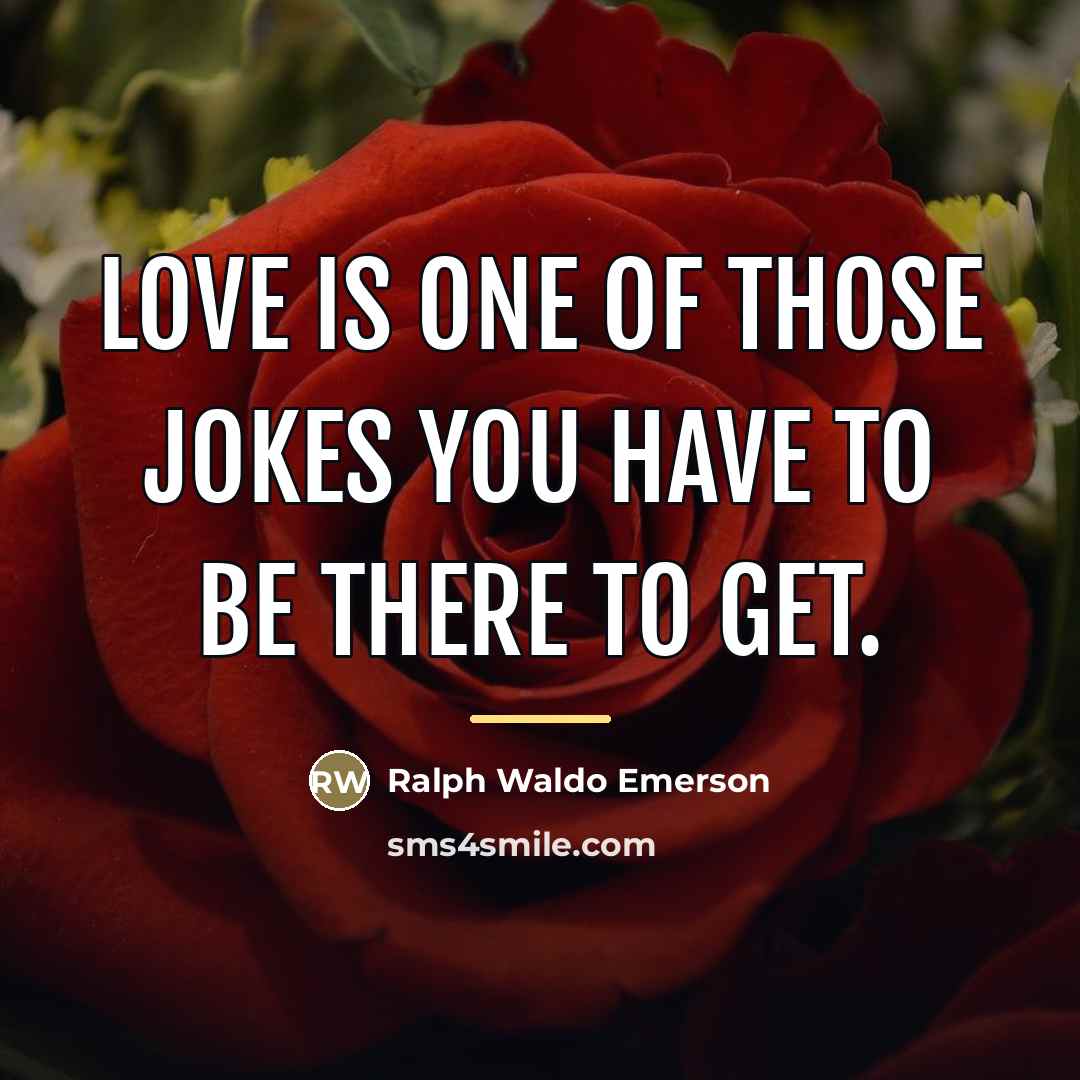 “Love is one of those jokes you have to be…” quote by Ralph Waldo Emerson