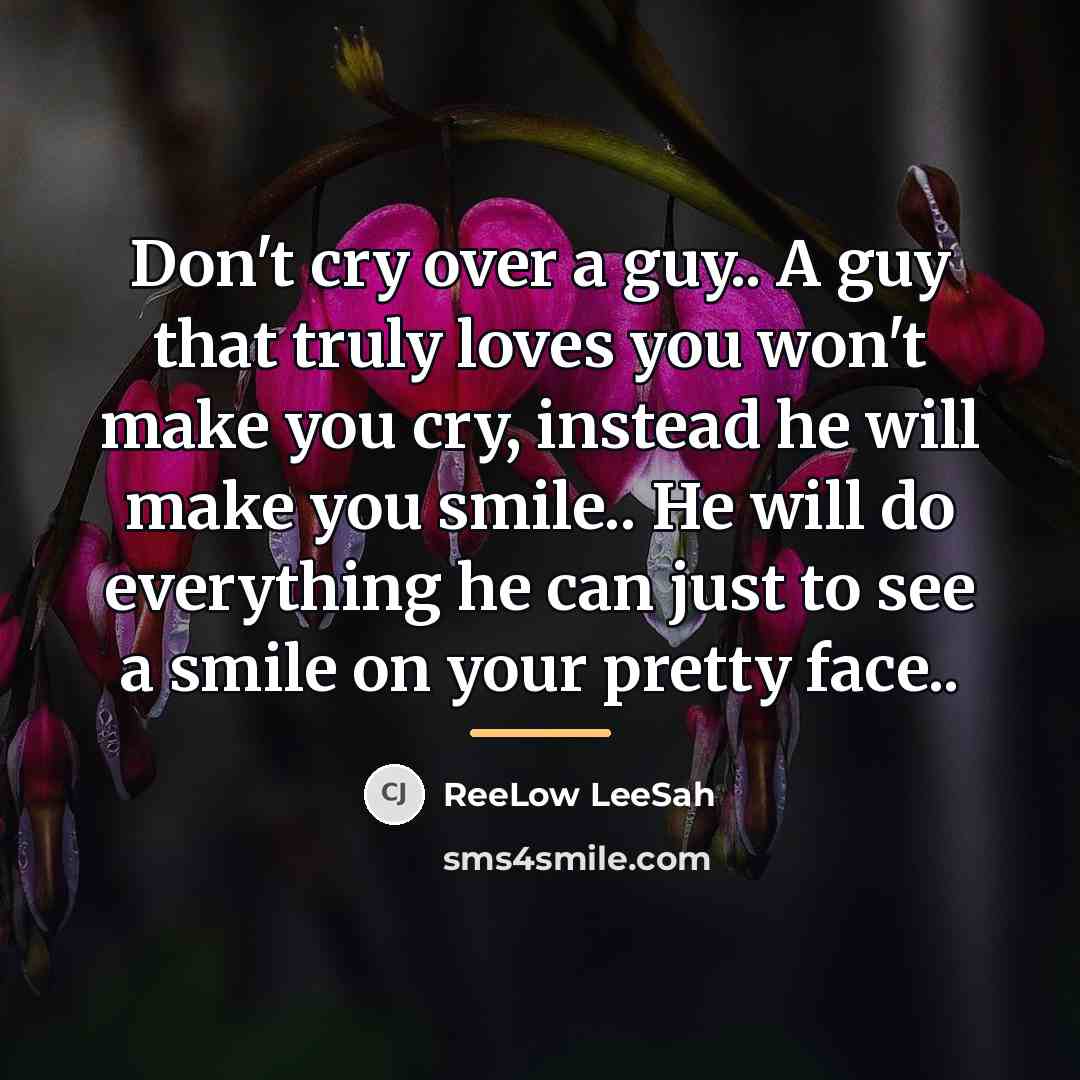 “Don't cry over a guy.. A guy that truly loves…” quote by ReeLow LeeSah