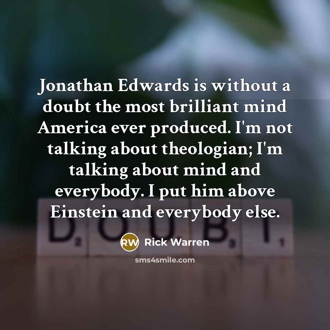 “Jonathan Edwards is without a doubt the most brilliant mind…” quote by Rick Warren