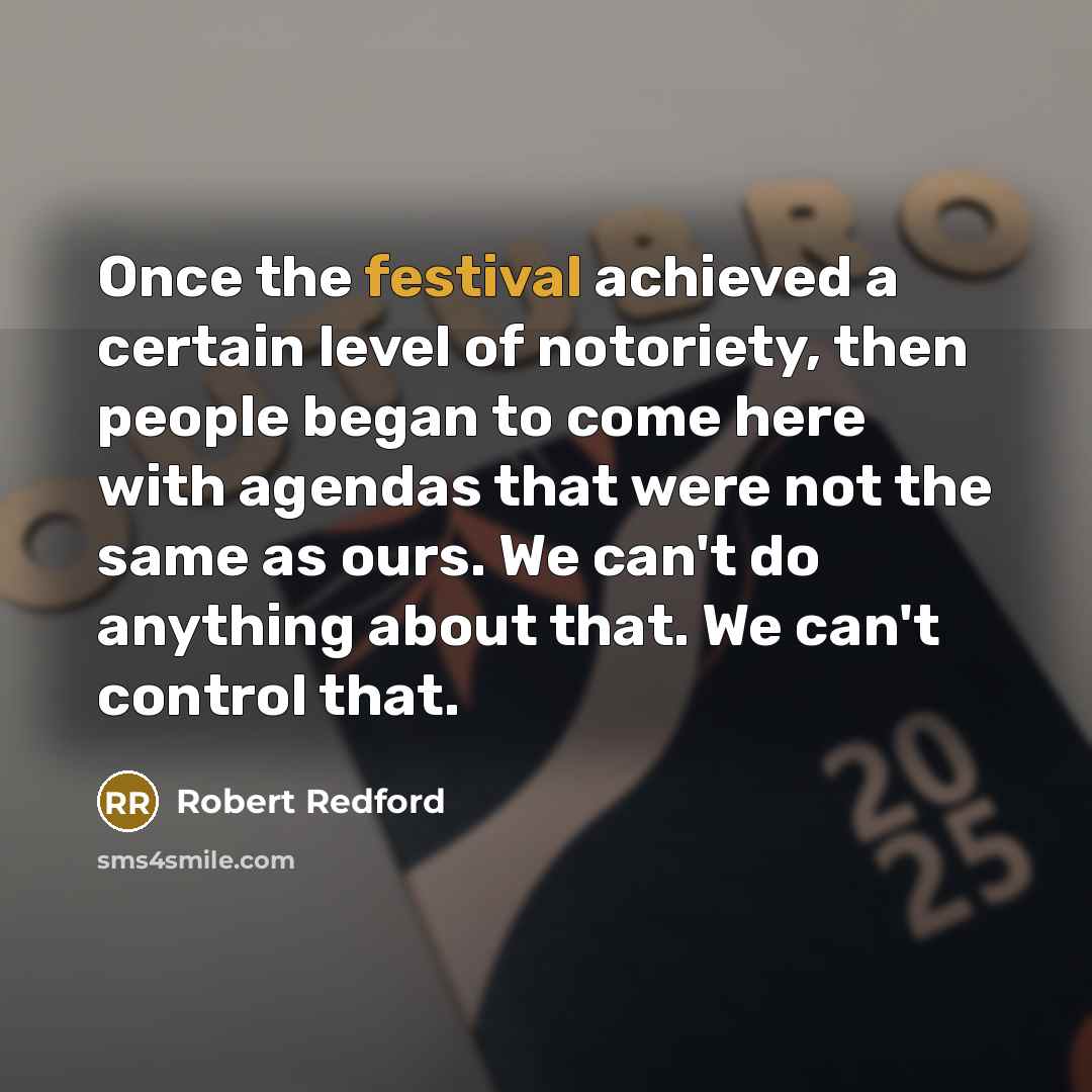 “Once the festival achieved a certain level of notoriety, then…” quote by Robert Redford