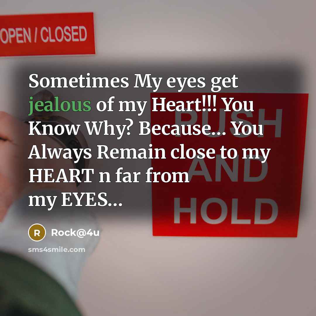 “Sometimes My eyes get jealous of my Heart!!! You Know…” quote by Rock@4u