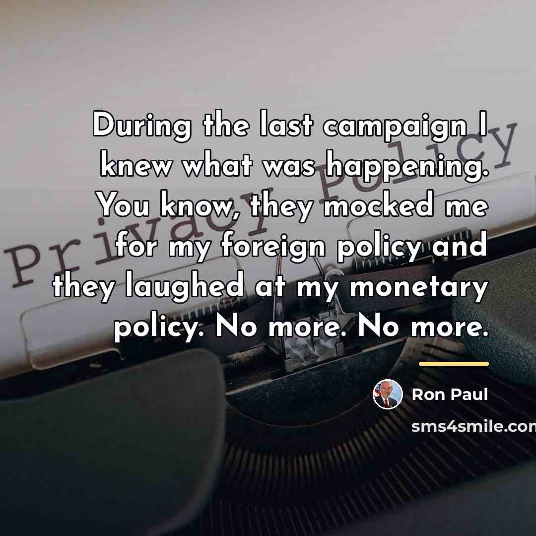 “During the last campaign I knew what was happening. You…” quote by Ron Paul