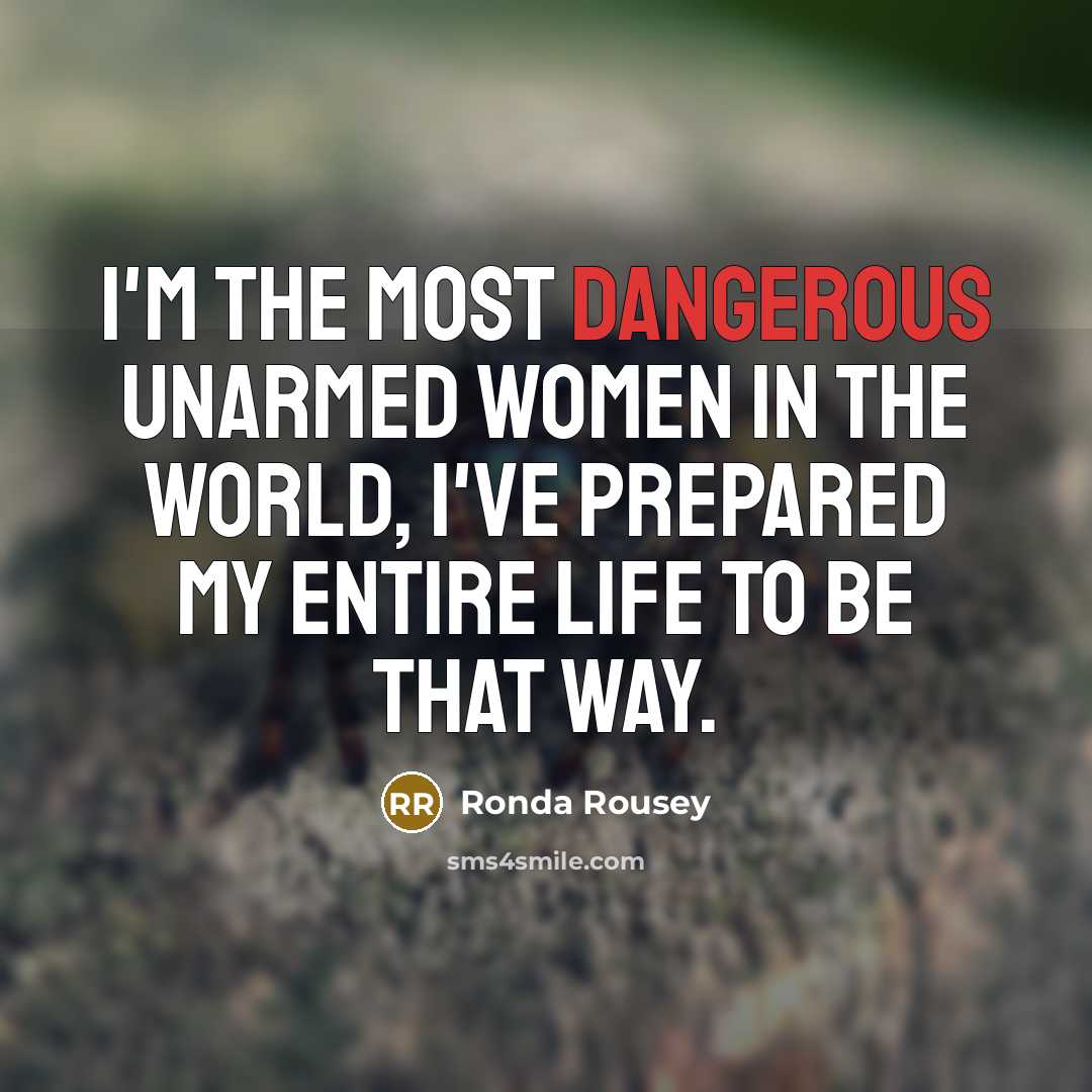 “I'm the most dangerous unarmed women in the world, I've…” quote by Ronda Rousey