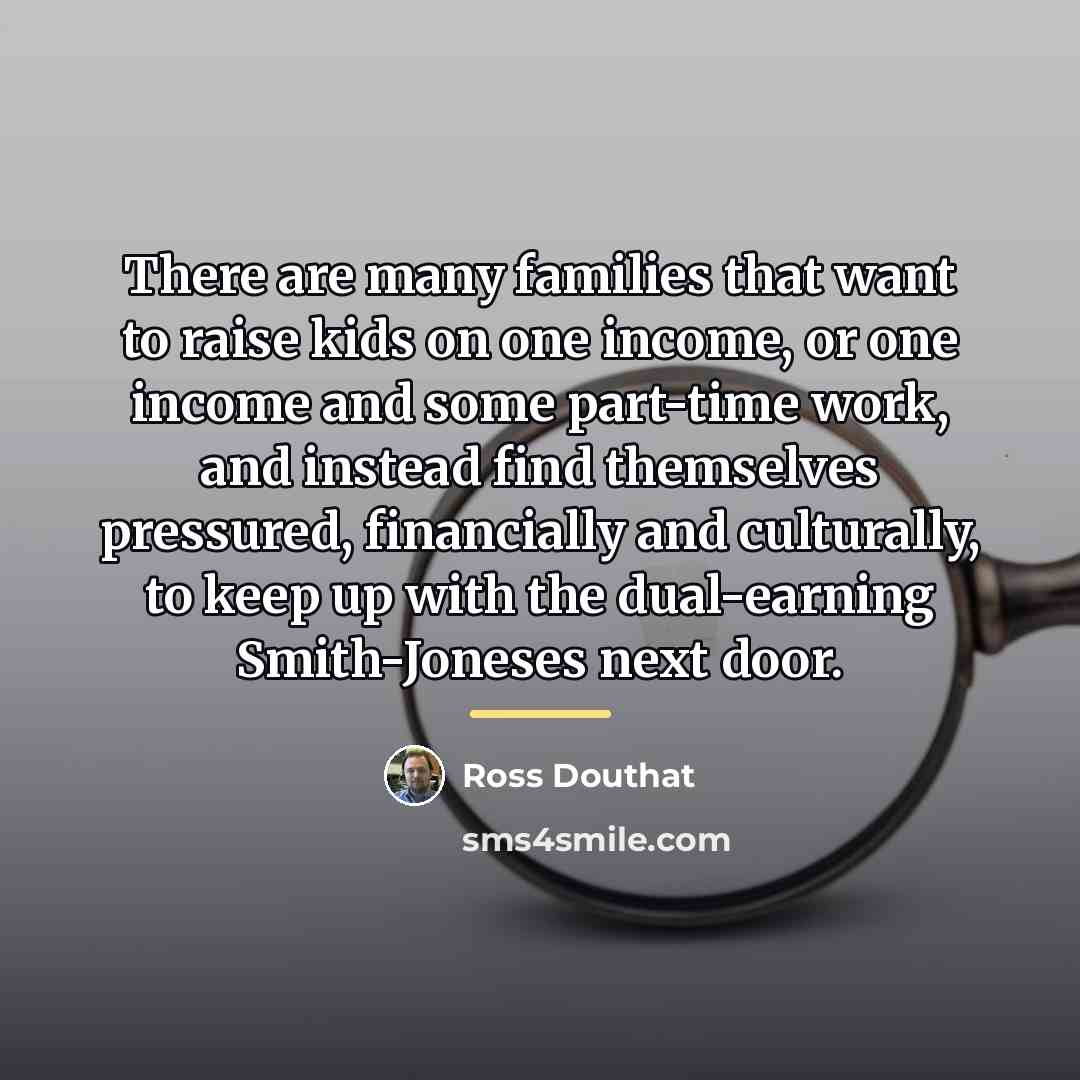 “There are many families that want to raise kids on…” quote by Ross Douthat