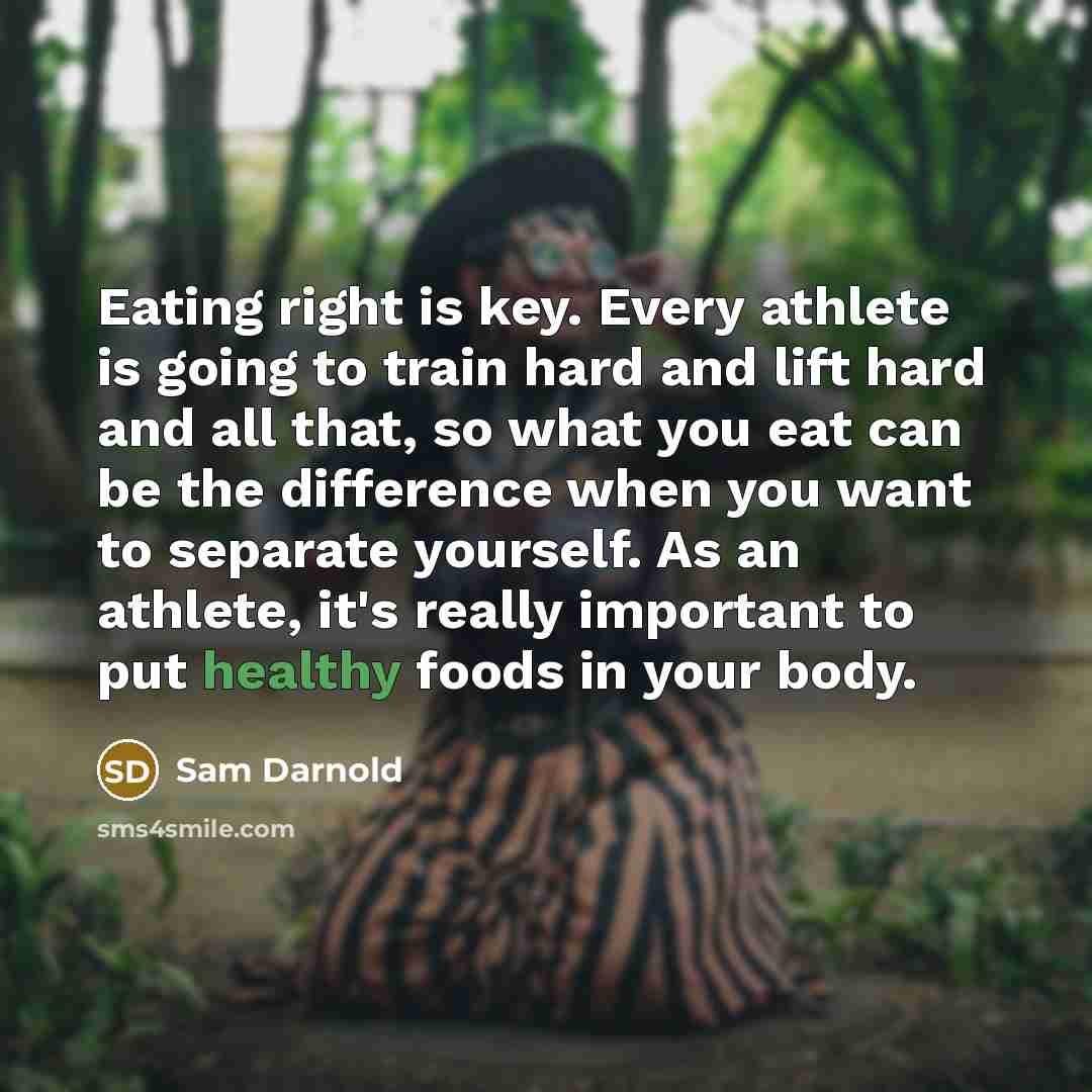 “Eating right is key. Every athlete is going to train…” quote by Sam Darnold